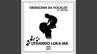 Uthando Luka Ma (feat. Mcusie)