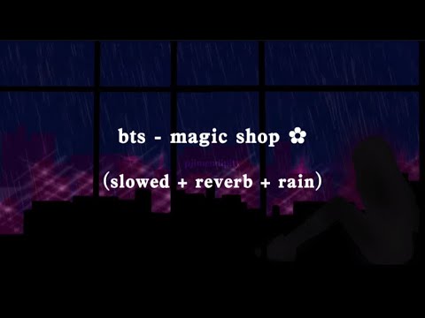 Slowed reverb rain. Magic shop BTS. Песня БТС Мэджик шоп. BTS Magic shop Japan. MOOG City Slowed Reverb+Rain.