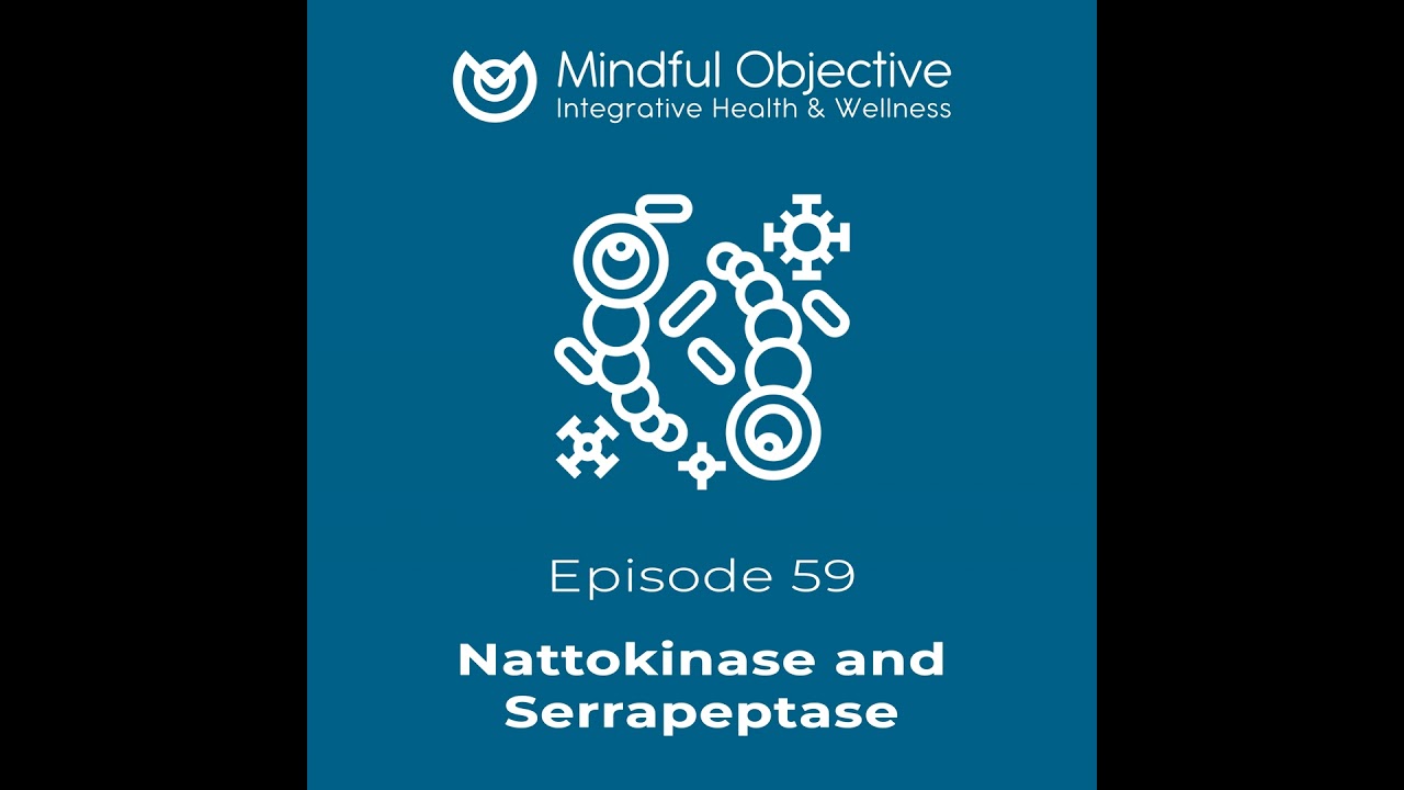 59 - Nattokinase and Serrapeptase - Natural Support for Circulation, Inflammation, and Recovery