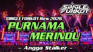 SINGLE FUNKOT ‼️ - Purnama Merindu (Hard) New 2026 - ( Angga Stalker )