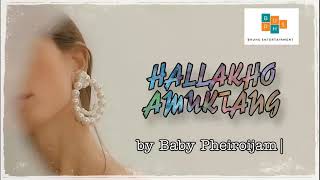 Hallakho Amuktang (Full) Paenubi Yaikhom | Baby Pheiroijam