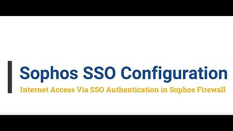 Sophos Training# 7 Sophos SSO / STAS Authentication Configuration in Sophos XG Firewall!!