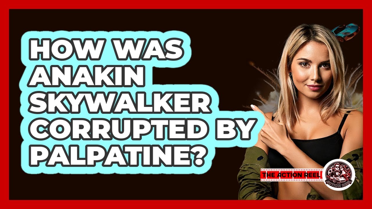 How Was Anakin Skywalker Corrupted By Palpatine?