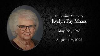 Evelyn Fay Maass May 29th 1945 - August 11 2026