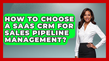 How To Choose A SaaS CRM For Sales Pipeline Management? - The SaaS Pros Breakdown