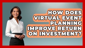 How Does Virtual Event Planning Improve Return on Investment? | Virtual Communication Hub News