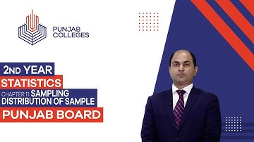 PGC Lectures-Inter Part II-Punjab Board-Statistics-Chapter 11 - Sampling Distribution of Sample