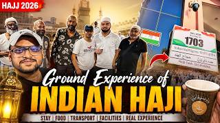 Indian Haji Ground Reality in Hajj 2026 | Stay, Food & Facilities
