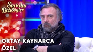 Oktay Kaynarca Özel | Şarkılar Bizi Söyler