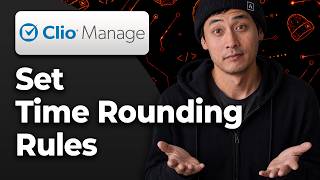 How to Set Rounding Rules for Time Entries in Clio Manage [2026 Step By Step Guide]