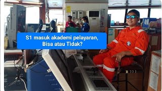 S1 masuk Akademi Pelayaran, Bisa atau Tidak? ini JAWABANNYA !!