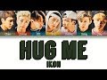 iKON - HUG ME (안아보자) (Color Coded Lyrics Eng/Rom/Han/가사)