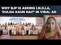 Bjp asks antimodi india dulha kaun hai in viral ad before lok sabha elections watch why