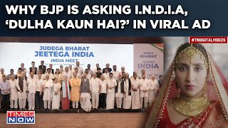 BJP Asks Anti-Modi I.N.D.I.A, ‘Dulha Kaun Hai?’ In Viral Ad Before Lok Sabha Elections| Watch Why