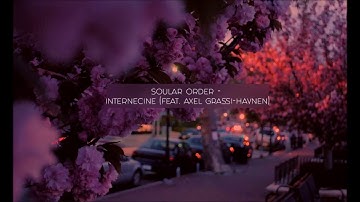 soular order   internecine feat  axel grassi havnen