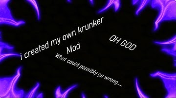 I created my own krunker mod..........