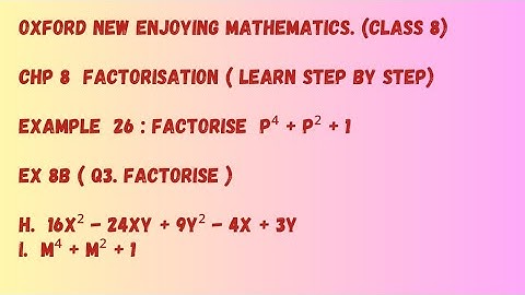 Chp 8 Factorisation. Ex 8B ( Q3 Factorise sum no h and i) and Example 26. Class 8. Oxford Maths