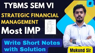 Most IMP Theory Write Short Notes with Solutions l Strategic Financial Management l TYBMS SEM 6