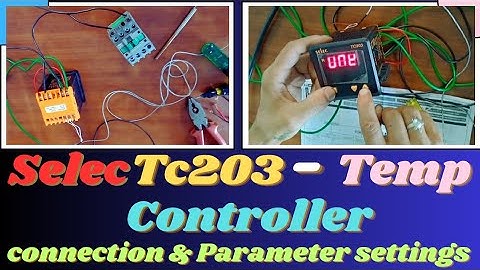 Selec Tc203 temp controller parameter settings | Tc203 temp controller connection & programming