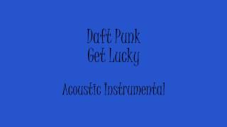 Daft Punk - Get Lucky (Acoustic Instrumental) Karaoke chords