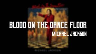 Blood On The Dance Floor - Michael Jackson (Lyrics)