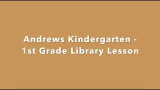 Andrews Kindergarten and 1st Grade Library Lesson 3/21/2020