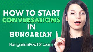 How to Start Conversations in Hungarian