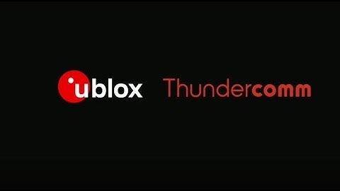 Thundercomm and u-blox: tight integration of hardware and software