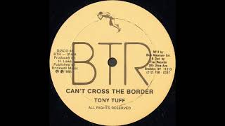 Tony Tuff – Can&#39;t Cross The Border 12”