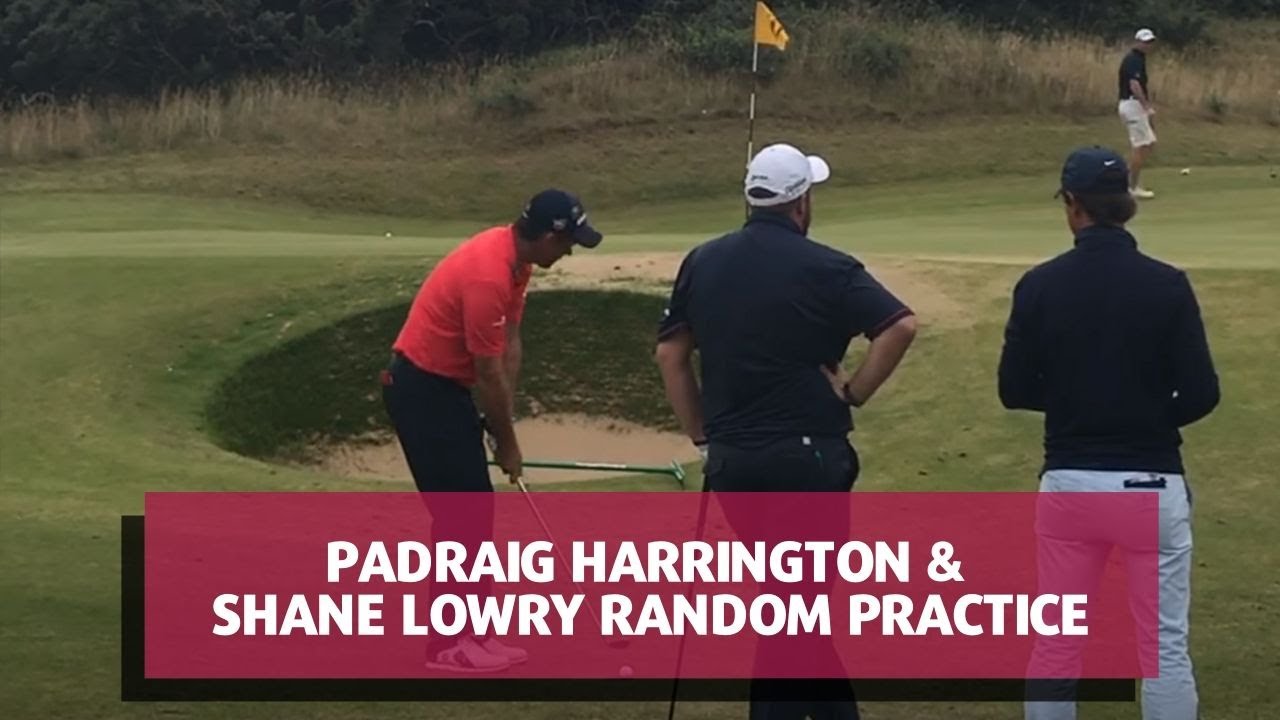 Padraig Harrington& Shane Lowry Random Practice at The British open