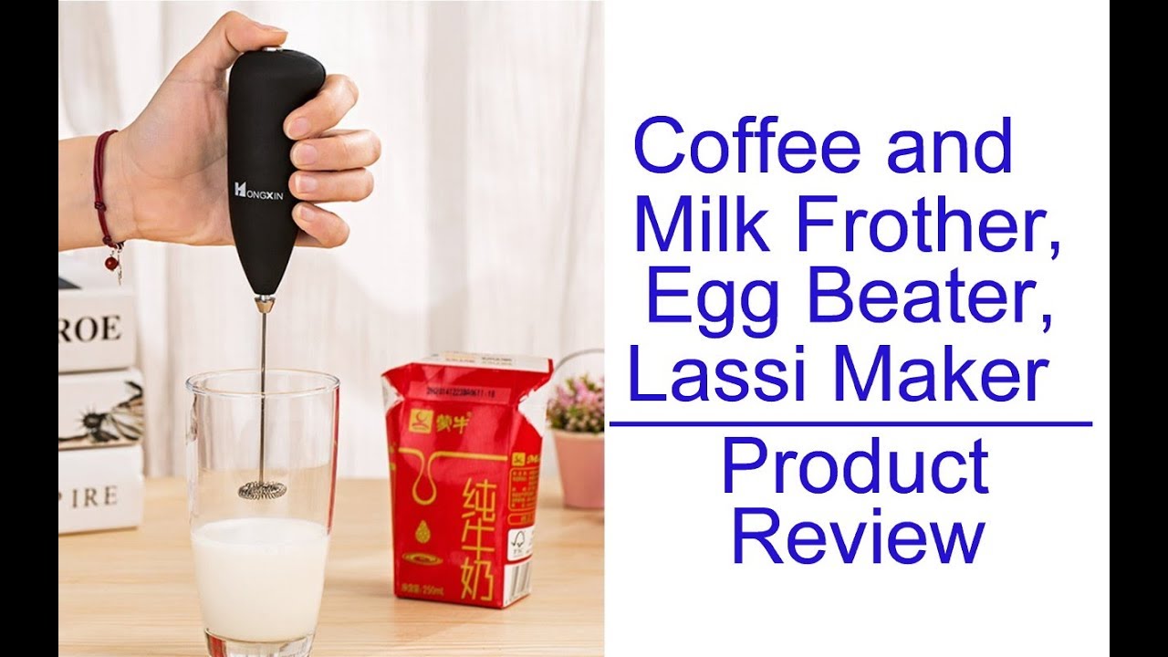 Coffee and Milk Frother, Egg Beater, Lassi Maker - Home Product Review 