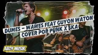 Dumes - WAWES feat GUYON WATON Cover Pop Punk X SKA
