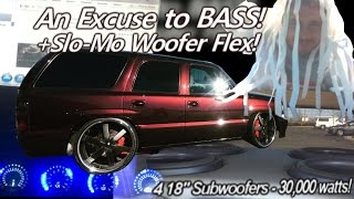 An Excuse to BASS! +Slo-Mo 4k Woofer Flex - 4 18's 30,000 Watts - New E-40 