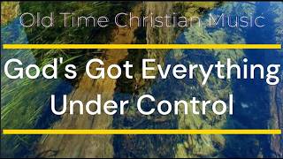 God's Got Everything Under Control (with LYRICS)