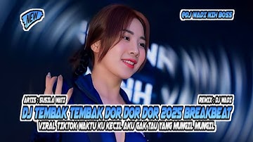 DJ TEMBAK TEMBAK DOR DOR DOR 2025 BREAKBEAT VIRAL TIKTOK FULL BASS [ DJ WADI BREAKBEAT OFFICIAL ]