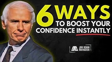 6 Ways to Instantly Boost Your Confidence | Jim Rohn Motivation