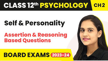 Self & Personality - Assertion & Reason Based Questions | Class 12 Psychology Chapter 2 | CBSE 2025