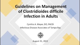 Clostridium difficile Associated Diarrhea--Cindy Mayer, DO