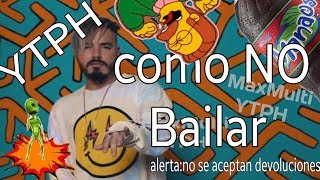 Ytph J.balvin Mi Gente Dice Como No Se Baila