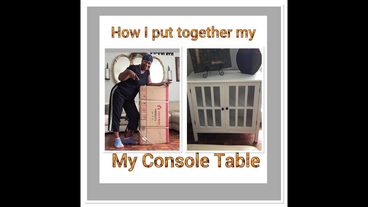 Watch Me Put Together My Console Table Purchased From