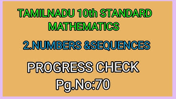 PROGRESS CHECK Pg. No:70||  NUMBERS AND SEQUENCES||TENTH STANDARD   MATHEMATICS||#topper
