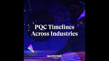 IQT Webisode_7: PQC Timelines across Industries