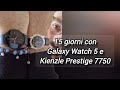 Samsung Galaxy watch 5 e kienzle Prestige 7750.  15 giorni insieme .