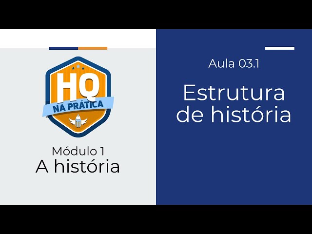 Estrutura de história - Curso HQ na Prática - Módulo 01 Aula 03.1