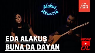 EDA ALAKUŞ - BUNA DA DAYAN (Alakuş Akustik 2019) Resimi