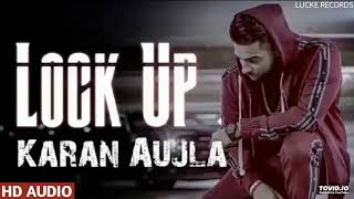 Lock Up - Karan Aujla (HD AUDIO) Leaked ¦ Latest New Punjabi Songs 2019