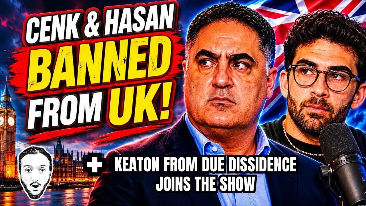 LIVE: UK Bans Cenk Uygur & Hasan Piker Because Israel / Due Dissidence Joins The Show