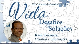 Desafios e superações - Raul Teixeira