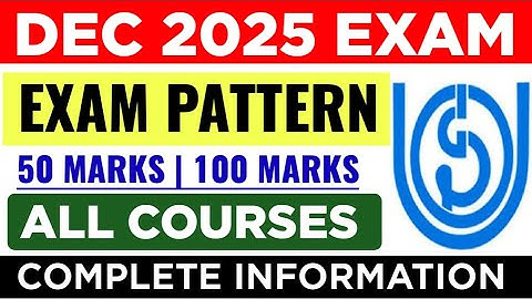 IGNOU DEC 2025 EXAM PATTERN EXPLAIN IN DETAILS | IGNOU EXAM PATTERN DECEMBER 2025 EXAM