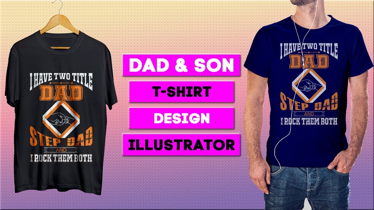 Dad Son T Shirt Design A To Z How To Design A T Shirt In Adobe 